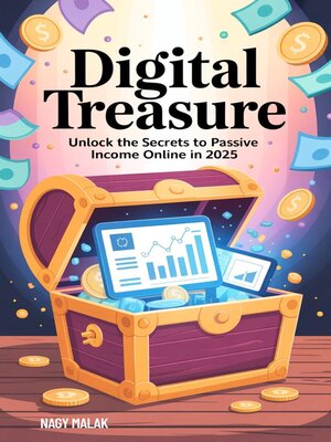 cover image of Digital Treasure Unlock the Secrets to Passive Income Online in 2025,2026